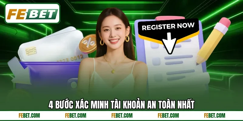 4 bước xác minh tài khoản an toàn nhất