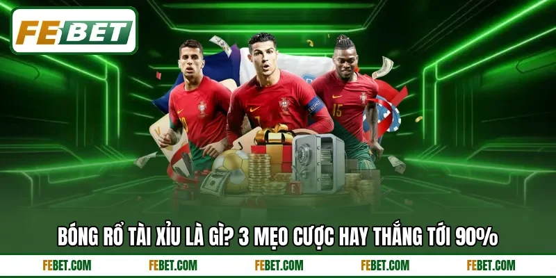 Bóng Rổ Tài Xỉu Là Gì? 3 Mẹo Cược Hay Thắng Tới 90%