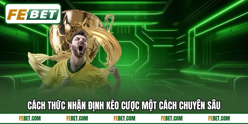Cách thức nhận định kèo cược một cách chuyên sâu