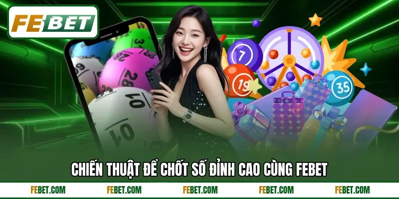 Chiến thuật để chốt số đỉnh cao cùng FEBET