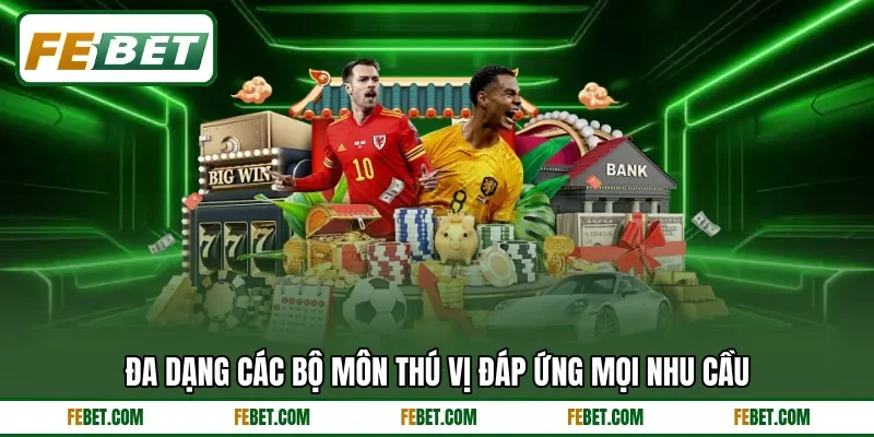 Đa dạng các bộ môn thú vị đáp ứng mọi nhu cầu