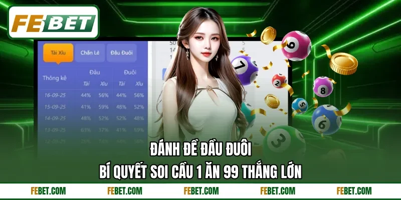 Đánh Đề Đầu Đuôi | Bí Quyết Soi Cầu 1 Ăn 99 Thắng Lớn
