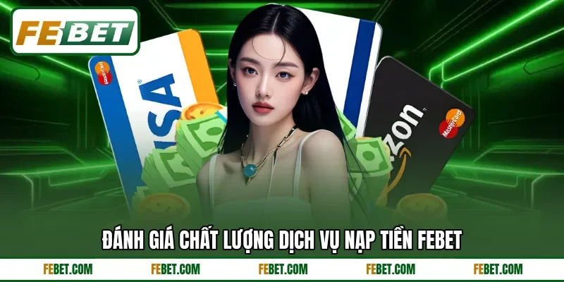 Đánh giá chất lượng dịch vụ nạp tiền FEBET Đánh giá chất lượng dịch vụ nạp tiền FEBET