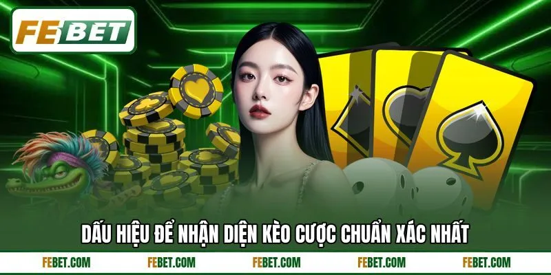 Dấu hiệu để nhận diện kèo cược chuẩn xác nhất
