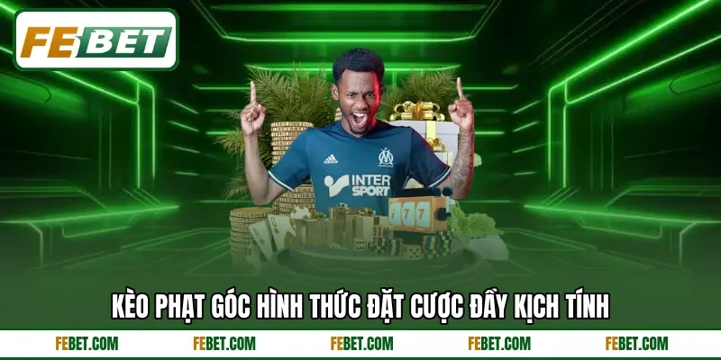 Kèo phạt góc hình thức đặt cược đầy kịch tính Kèo phạt góc hình thức đặt cược đầy kịch tính