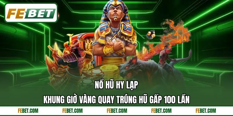 Nổ Hũ Hy Lạp | Khung Giờ Vàng Quay Trúng Hũ Gấp 100 Lần