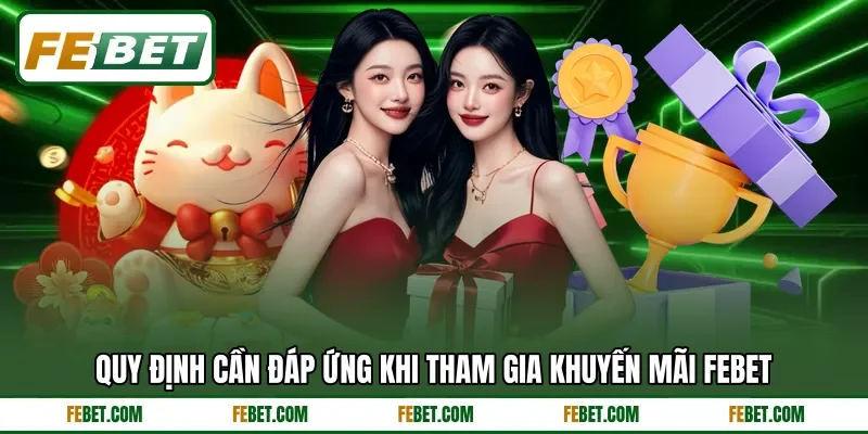 Quy định cần đáp ứng khi tham gia khuyến mãi FEBET