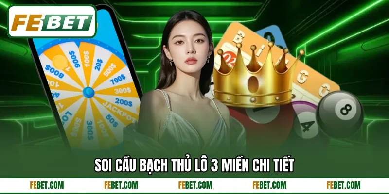 Soi cầu bạch thủ lô 3 miền chi tiết
