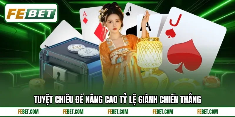 Tuyệt chiêu để nâng cao tỷ lệ giành chiến thắng Tuyệt chiêu để nâng cao tỷ lệ giành chiến thắng